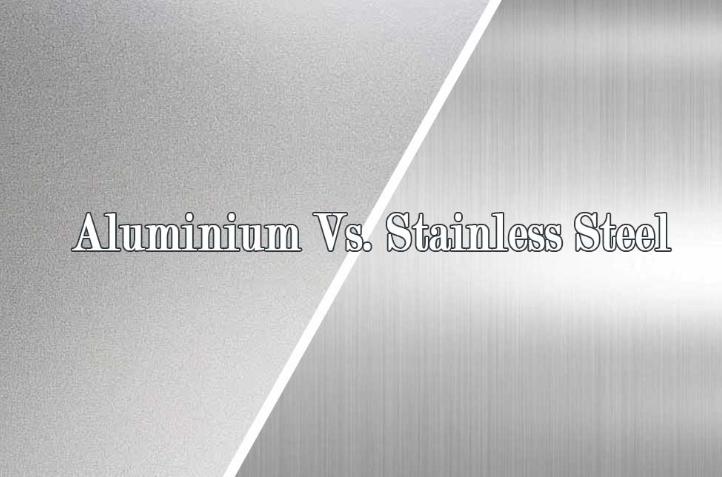Aluminum vs. Stainless Steel